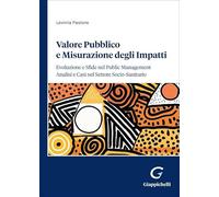 Valore pubblico e misurazione degli impatti: evoluzione e sfide nel public management. Analisi e casi nel settore socio-sanitario