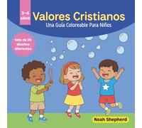Valores Cristianos 3-4 Años: Una Guía Coloreable Para Niños