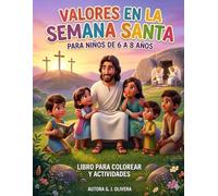 VALORES EN LA SEMANA SANTA PARA NIÑOS DE 6 A 8 AÑOS: LIBRO PARA COLOREAR Y ACTIVIDADES