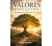 VALORES PARA LA VIDA.: PRINCIPIOS QUE TRANSFORMAN EL CORAZON.