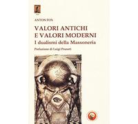 Valori antichi e valori moderni. I dualismi della massoneria - Fox Anton