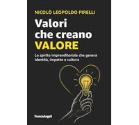 Valori che creano valore. Lo spirito imprenditoriale che genera identità, impatto e cultura