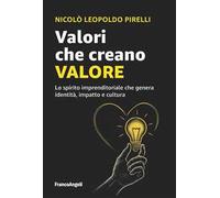 Valori che creano valore. Lo spirito imprenditoriale che genera identità, impatto e cultura