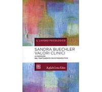 Valori clinici. Le emozioni nel trattamento psicoterapeutico