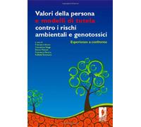 Valori della persona e modelli di tutela contro i rischi ambientali e geno...