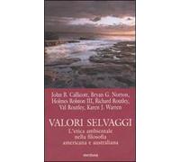 Valori selvaggi. L'etica ambientale nella filosofia americana e australiana