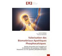 Valorisation des Biomatériaux Apatitiques Phosphocalciques: Etude d’insertion de l’oxygène et d’adsorption de quelques molécules bioactives sur les apatites phosphocalciques