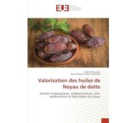 Valorisation des huiles de Noyau de datte: Activité Antioxydante, antibactérienne, anti-vieillissement et fabrication du Savon
