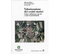 Valorizzazione dei centri storici. Criteri e indirizzi per i piccoli e medi comuni lombardi