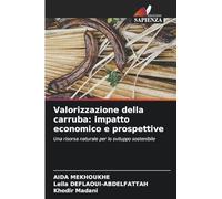 Valorizzazione della carruba: impatto economico e prospettive: Una risorsa naturale per lo sviluppo sostenibile