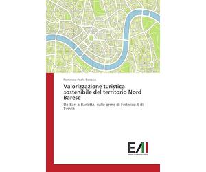 Valorizzazione turistica sostenibile del territorio Nord Barese: Da Bari a Barletta, sulle orme di Federico II di Svevia