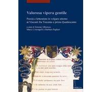 Valorosa vipera gentile. Poesia e letteratura in volgare attorno ai Visconti fra Trecento e primo Quattrocento