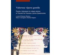 Valorosa vipera gentile. Poesia e letteratura in volgare attorno ai Visconti fra Trecento e primo Quattrocento