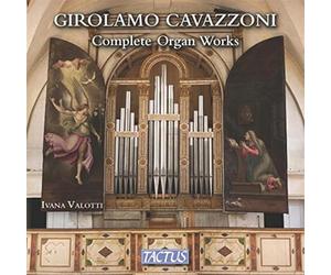 Valotti Ivana - Girolamo Cavazzoni: Complete Organ Works