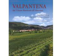 Valpantena. Dal Vinum Raeticum all'Amarone. Venti secoli di stria della coltura