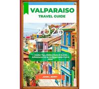 VALPARAISO Travel Guide 2026: Insider Tips, Hidden Gems & Scenic Adventures for an Unforgettable Visit in 2026”