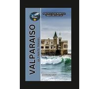 VALPARAISO ULTIMATE TRAVEL: Manifesto for an extremely affordable tour of Valparaiso, Chile's Creative Coast