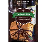 Valsamoggia. Persone e luoghi, vini e gastronomia - [Epika Edizioni]