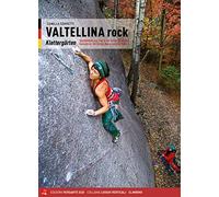 Valtellina rock. Falesie. Monotiri sportivi e trad in Valmasino, Valmalenc...