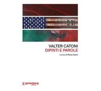 Valter Catoni. Dipinti e parole