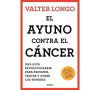 Valter Longo El ayuno contra el cáncer. Una guía revolucionaria para (Tascabile)