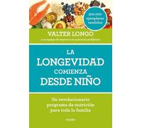 Valter Longo La longevidad comienza desde niño / Longevity Begins In (Tascabile)