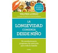 Valter Longo La longevidad comienza desde niño / Longevity Begins In (Tascabile)