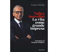 Valter Scavolini. La vita come grande impresa