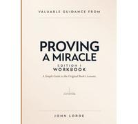 Valuable Guidance From Proving A Miracle Edition 1: A Simple Guide to the Original Book’s Lessons.