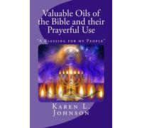 Valuable Oils of the Bible and their Prayerful Use: "A Blessing for my People"