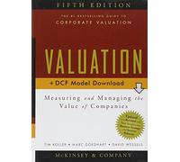 Valuation: Measuring and Managing the Value of Companies