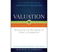 Valuation: Measuring and Managing the Value of Companies: University Edition