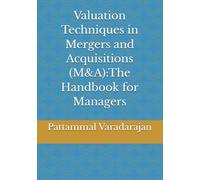 Valuation Techniques in Mergers and Acquisitions (M&A):The Handbook for Managers: 3