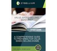 Value-Based Selling Exam Prep: A Comprehensive Guide to Preparing for Value-Based Selling Exams