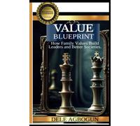 Value Blueprint: How family values build leaders and better societies
