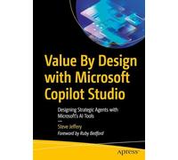 Value by Design with Microsoft Copilot Studio: Designing Strategic Agents with Microsoft's AI Tools