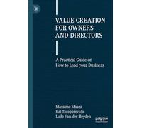 Value Creation for Owners and Directors: A Practical Guide on How to Lead Your Business