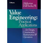 Value Engineering: Practical Applications...for Design, Construction, Maintenance and Operations