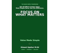 Value Made Simple: How to Focus on What Matters and Create Results That Last