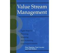 Value Stream Management: Eight Steps to Planning, Mapping, and Sustaining Lean Improvements