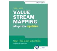 Value stream mapping nella gestione ospedaliera. Mappare il flusso del valore con il Lean System