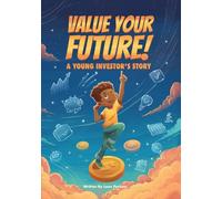 Value Your Future!: A Young Investor's Story