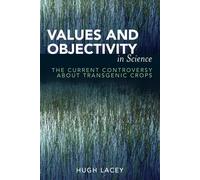 Values and Objectivity in Science: The Current Controversy about Transgenic Crop