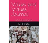 Values and Virtues Journal: My Personal Walk With God Book