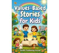 Values-Based Stories for Kids: 90 Inspiring Short Stories for Children Aged 4-13: 1