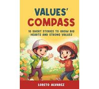 Values' Compass: 10 Short Stories to Grow Big Hearts and Strong Values