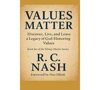 VALUES MATTER: Living, Recognizing, and Passing On God-Honoring Principles