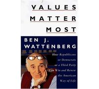 Values Matter Most: How Republicans, or Democrats, or a Third Party Can Win and Renew the American Way of Life
