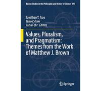 Values, Pluralism, and Pragmatism: Themes from the Work of Matthew J. Brown
