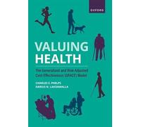 Charles E. Phelps Darius N. Lakdawalla Valuing Health (Tascabile)